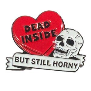 NEW! Dead Inside But Still Horny Pin Brooch Enamel Skull Heart